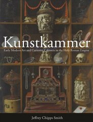 Kunstkammer: Early Modern Art and Curiosity Cabinets in the Holy Roman Empire цена и информация | Книги об искусстве | 220.lv