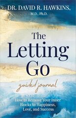 Letting Go Guided Journal: How to Remove Your Inner Blocks to Happiness, Love, and Success цена и информация | Самоучители | 220.lv