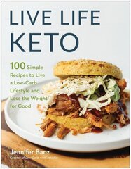 Live Life Keto: 100 Simple Recipes to Live a Low-Carb Lifestyle and Lose the Weight for Good цена и информация | Книги рецептов | 220.lv