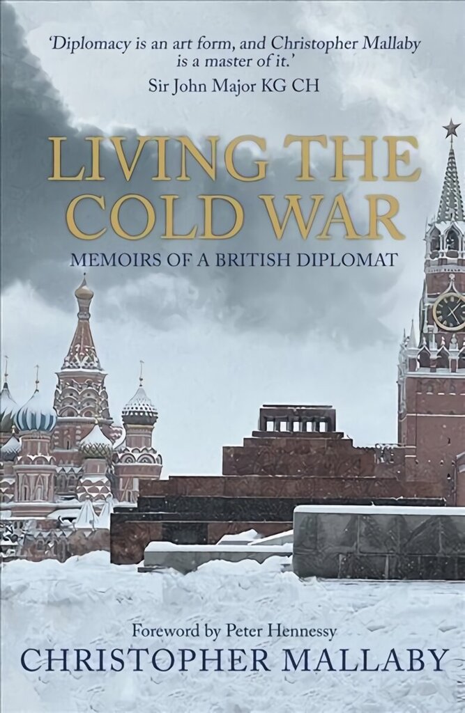 Living the Cold War: Memoirs of a British Diplomat cena un informācija | Biogrāfijas, autobiogrāfijas, memuāri | 220.lv