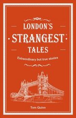 London's Strangest Tales: Extraordinary but true stories from over a thousand years of London's history цена и информация | Исторические книги | 220.lv