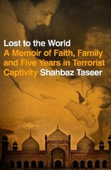 Lost to the World: A Memoir of Faith, Family and Five Years in Terrorist Captivity cena un informācija | Biogrāfijas, autobiogrāfijas, memuāri | 220.lv