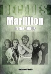 Marillion in the 1980s (Decades) цена и информация | Книги об искусстве | 220.lv