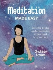 Meditation Made Easy: With Step-by-Step Guided Meditations to Calm Mind, Body, and Soul cena un informācija | Pašpalīdzības grāmatas | 220.lv