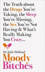 Moody Bitches: The Truth About the Drugs You'Re Taking, the Sleep You'Re Missing, the Sex You'Re Not Having and What's Really Making You Crazy... ePub edition cena un informācija | Pašpalīdzības grāmatas | 220.lv