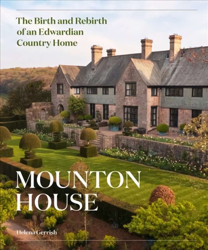 Mounton House: The Birth and Rebirth of an Edwardian Country Home cena un informācija | Grāmatas par arhitektūru | 220.lv