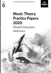 Music Theory Practice Papers 2020 Model Answers, ABRSM Grade 6 цена и информация | Книги об искусстве | 220.lv