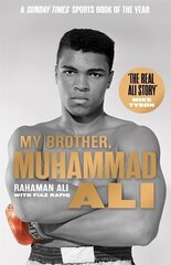 My Brother, Muhammad Ali: The Definitive Biography of the Greatest of All Time cena un informācija | Biogrāfijas, autobiogrāfijas, memuāri | 220.lv