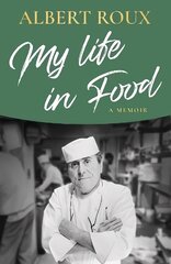 My Life in Food: A Memoir цена и информация | Биографии, автобиогафии, мемуары | 220.lv