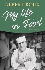 My Life in Food: A Memoir cena un informācija | Biogrāfijas, autobiogrāfijas, memuāri | 220.lv