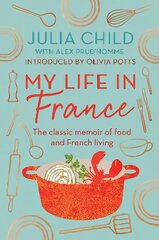 My Life in France: The Life Story of Julia Child - 'exuberant, affectionate and boundlessly charming' New York Times cena un informācija | Biogrāfijas, autobiogrāfijas, memuāri | 220.lv