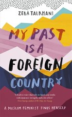 My Past Is a Foreign Country: A Muslim feminist finds herself cena un informācija | Biogrāfijas, autobiogrāfijas, memuāri | 220.lv