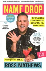 Name Drop: The Really Good Celebrity Stories I Usually Only Tell at Happy Hour cena un informācija | Biogrāfijas, autobiogrāfijas, memuāri | 220.lv