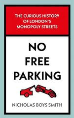 No Free Parking: The Curious History of London's Monopoly Streets цена и информация | Путеводители, путешествия | 220.lv