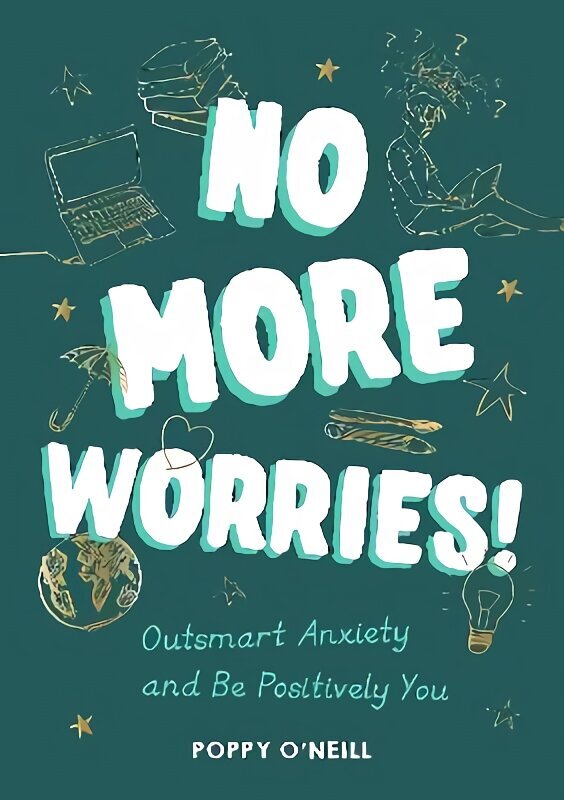 No More Worries!: Outsmart Anxiety and Be Positively You цена и информация | Pašpalīdzības grāmatas | 220.lv