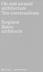 On and Around Architecture: Ten Conversations. Sergison Bates architects cena un informācija | Grāmatas par arhitektūru | 220.lv