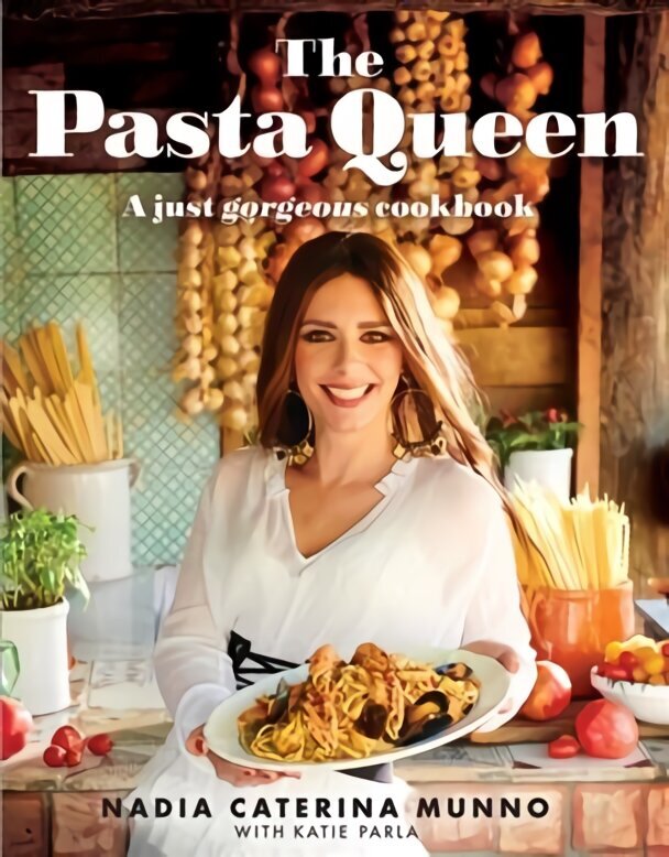Pasta Queen: A Just Gorgeous Cookbook cena un informācija | Pavārgrāmatas | 220.lv