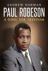 Paul Robeson: A Song for Freedom цена и информация | Биографии, автобиогафии, мемуары | 220.lv