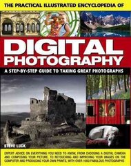 Practical Illustrated Encyclopedia of Digital Photography: A Step-by-Step Guide to Taking Great Photographs cena un informācija | Grāmatas par fotografēšanu | 220.lv