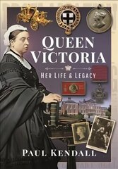 Queen Victoria: Her Life and Legacy цена и информация | Биографии, автобиогафии, мемуары | 220.lv