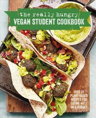 Really Hungry Vegan Student Cookbook: Over 65 Plant-Based Recipes for Eating Well on a Budget цена и информация | Книги рецептов | 220.lv