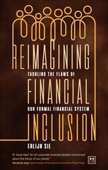 Reimagining Financial Inclusion: Tackling the flaws of our formal financial system cena un informācija | Ekonomikas grāmatas | 220.lv
