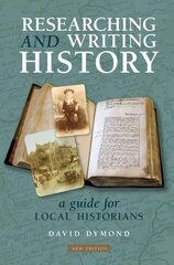 Researching and Writing History: A Guide for Local Historians 4th New edition cena un informācija | Vēstures grāmatas | 220.lv