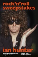 Rock 'n' Roll Sweepstakes: The Official Biography of Ian Hunter (Volume 2) cena un informācija | Biogrāfijas, autobiogrāfijas, memuāri | 220.lv