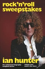 Rock'n'Roll Sweepstakes: The Official Biography of Ian Hunter (Volume 1) cena un informācija | Biogrāfijas, autobiogrāfijas, memuāri | 220.lv