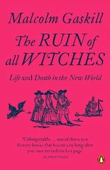 Ruin of All Witches: Life and Death in the New World cena un informācija | Vēstures grāmatas | 220.lv