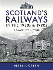 Scotland's Railways in the 1980s and 1990s: A Snapshot in Time цена и информация | Путеводители, путешествия | 220.lv