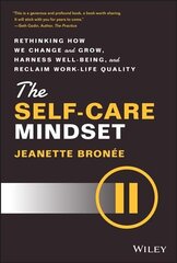 Self-Care Mindset - Rethinking How We Change and Grow, Harness Well-Being, and Reclaim Work-Life Quality: Rethinking How We Change and Grow, Harness Well-Being, and Reclaim Work-Life Quality cena un informācija | Pašpalīdzības grāmatas | 220.lv