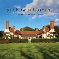 Sir Edwin Lutyens: The Arts & Crafts Houses cena un informācija | Grāmatas par arhitektūru | 220.lv