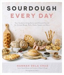 Sourdough Every Day: Your Guide to Using Active and Discard Starter for Artisan Bread, Rolls, Pasta, Sweets and More цена и информация | Книги рецептов | 220.lv