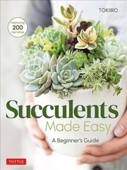 Succulents Made Easy: A Beginner's Guide (Featuring 200 Varieties) цена и информация | Книги по садоводству | 220.lv