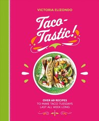 Taco-tastic: Over 60 Recipes to Make Taco Tuesdays Last All Week Long cena un informācija | Pavārgrāmatas | 220.lv