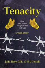 Tenacity: How Two Mums Fought a War Against Drugs -- A True Story цена и информация | Биографии, автобиогафии, мемуары | 220.lv