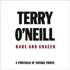 Terry O'Neill: Rare & Unseen цена и информация | Книги по фотографии | 220.lv