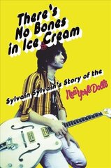 There's No Bones in Ice Cream: Sylvain Sylvain's Story of the New York Dolls cena un informācija | Biogrāfijas, autobiogrāfijas, memuāri | 220.lv