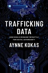 Trafficking Data: How China Is Winning the Battle for Digital Sovereignty cena un informācija | Sociālo zinātņu grāmatas | 220.lv