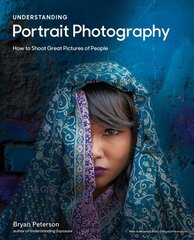 Understanding Portrait Photography: How to Shoot Great Pictures of People цена и информация | Книги по фотографии | 220.lv