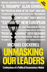 Unmasking Our Leaders: Confessions of a Political Documentary-Maker cena un informācija | Biogrāfijas, autobiogrāfijas, memuāri | 220.lv