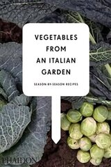 Vegetables from an Italian Garden: Season-by-Season Recipes цена и информация | Книги рецептов | 220.lv