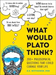 What Would Plato Think?: 200plus Philosophical Questions That Could Change Your Life цена и информация | Исторические книги | 220.lv