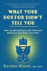 What Your Doctor Didn't Tell You: How Complementary and Alternative Medicine Can Help Your Pain цена и информация | Самоучители | 220.lv