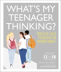 What's My Teenager Thinking?: Practical child psychology for modern parents цена и информация | Самоучители | 220.lv