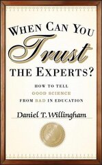 When Can You Trust the Experts? How to Tell Good Science from Bad in Education: How to Tell Good Science from Bad in Education цена и информация | Книги по социальным наукам | 220.lv