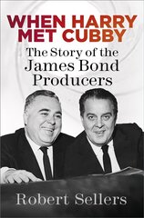 When Harry Met Cubby: The Story of the James Bond Producers cena un informācija | Biogrāfijas, autobiogrāfijas, memuāri | 220.lv