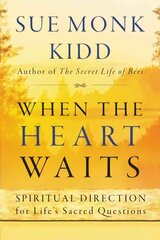 When The Heart Waits: Spiritual Direction For Life's Sacred Questions HarperCollins P цена и информация | Самоучители | 220.lv