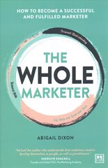 Whole Marketer: How to become a successful and fulfilled marketer cena un informācija | Ekonomikas grāmatas | 220.lv